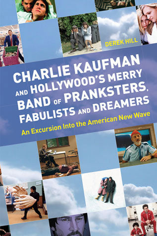 Charlie Kaufman and Hollywood's Merry Band of Pranksters, Fabulists and Dreamers Cover Image