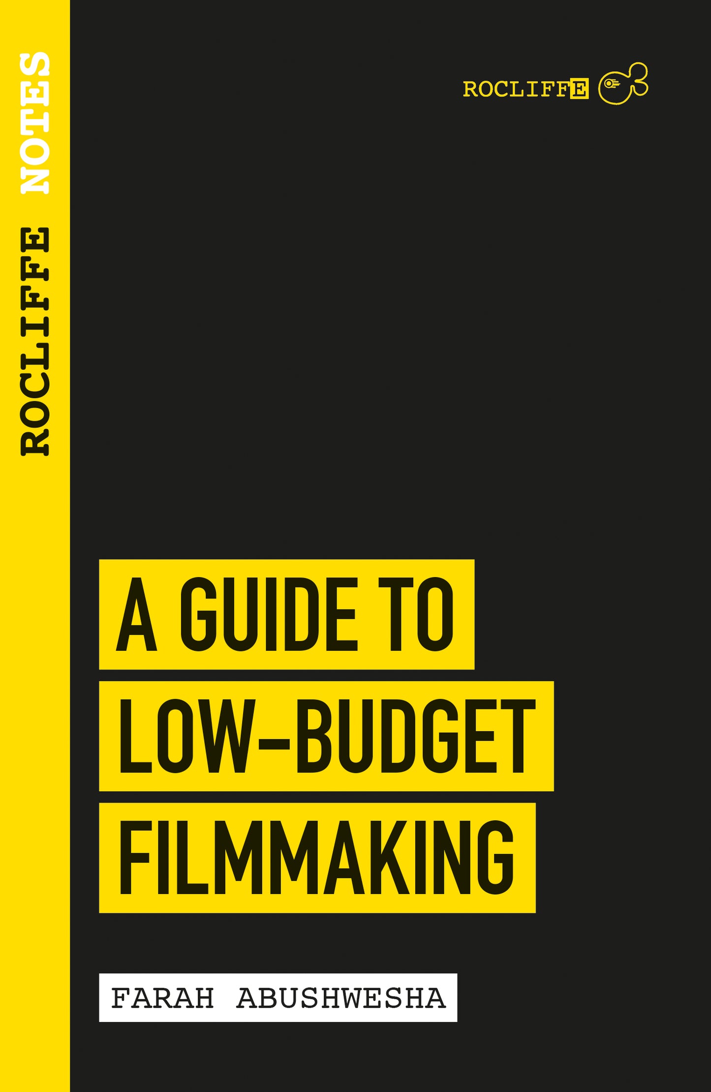 Rocliffe Notes - A Guide to Low-Budget Filmmaking Cover Image